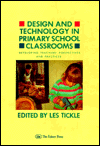 Title: Design And Technology In Primary School Classrooms: Developing Teachers' Perspectives And Practices, Author: Les Tickle