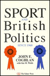 Title: Sport And British Politics Since 1960, Author: John F. Coghlan