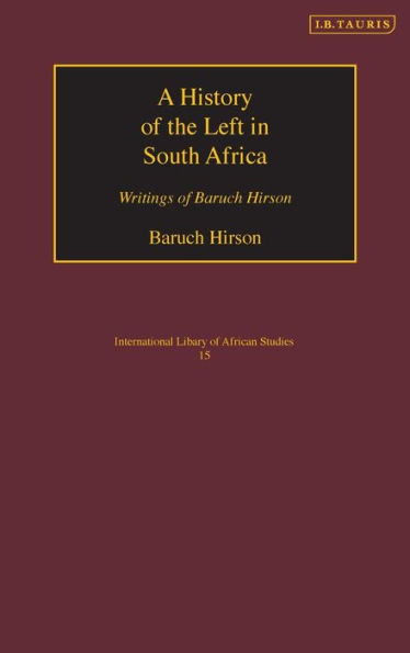 A History of the Left in South Africa: Writings of Baruch Hirson