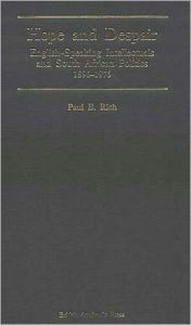 Title: Hope and Despair: English-speaking Intellectuals and South African Politics, 1896-1976, Author: Paul B. Rich