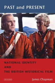 Title: Past and Present: National Identity and the British Historical Film, Author: James Chapman