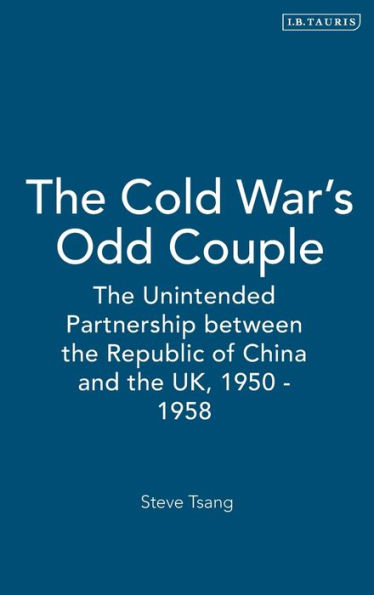 The Cold War's Odd Couple: The Unintended Partnership between the Republic of China and the UK, 1950 - 1958