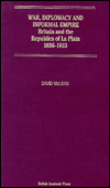 Title: War, Diplomacy and Informal Empire: Britain and the Republics of La Plata, 1836-1853 / Edition 1, Author: David McLean