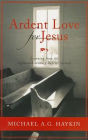 Ardent Love for Jesus: English Baptists and the Experience of Revival in the Long Eighteenth Century