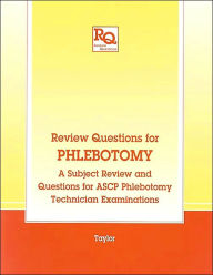 Review Questions for Phlebotomy: A Subject Review and Questions for ASCP Phlebotomy Technician Examinations / Edition 1
