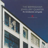 The Birmingham Jewellery Quarter: An Introduction and Guide