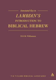 Title: Annotated Key to Lambdin's Introduction to Biblical Hebrew, Author: H. G. M. Williamson