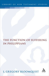 Title: The Function of Suffering in Philippians, Author: L. Gregory Bloomquist