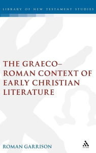Title: The Graeco-Roman Context of Early Christian Literature, Author: Roman Garrison