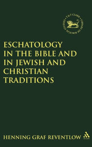 Title: Eschatology in the Bible and in Jewish and Christian Tradition, Author: Henning Graf Reventlow