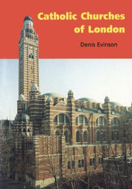 Title: Catholic Churches of London, Author: Denis Evinson