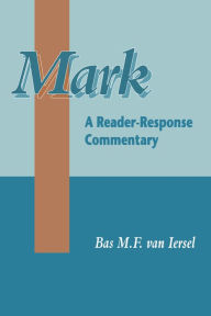 Title: Mark: A Reader-Response Commentary, Author: Bas M. van Iersel