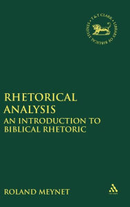Title: Rhetorical Analysis: An Introduction to Biblical Rhetoric, Author: Roland Meynet