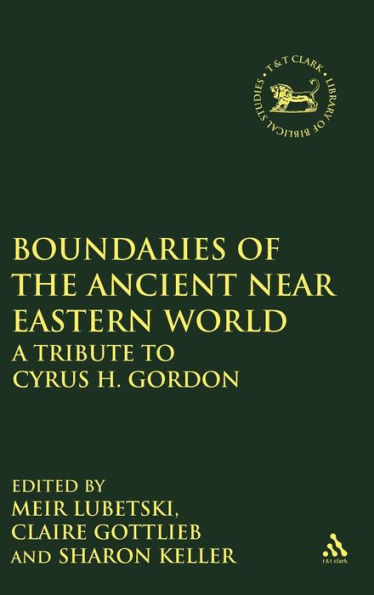 Boundaries of the Ancient Near Eastern World: A Tribute to Cyrus H. Gordon