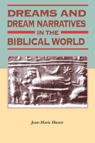 Title: Dreams and Dream Narratives in the Biblical World, Author: Jean-Marie Husser