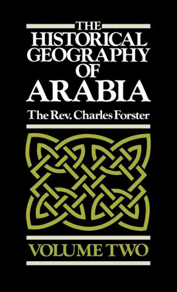 The Historical Geography of Arabia: Volume 2