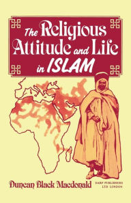 Title: Religious Attitude and Life in Islam, Author: D. B. MacDonald