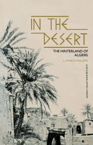 Title: In the Desert - the Hinterland of Algiers, Author: L. M. Phillips