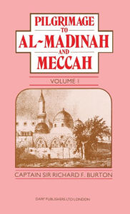 Title: Personal Narrative of a Pilgrimage to Al-Madinah and Meccah Volume 2, Author: Richard Francis Burton