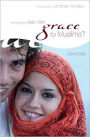 Grace for Muslims?: the Journey From Fear to Faith