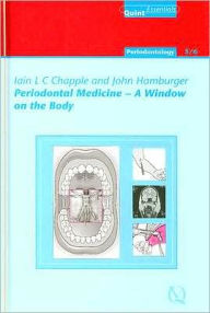 Title: Periodontal Medicine - A Window on the Body / Edition 1, Author: Lain L.C. Chapple