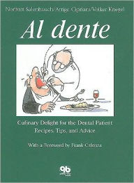 Al Dente: Culinary Delight for the Dental Patient. Recipes, Tips, and Advice / Edition 1