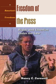Title: Freedom of the Press: Rights and Liberties under the Law, Author: Nancy C. Cornwell