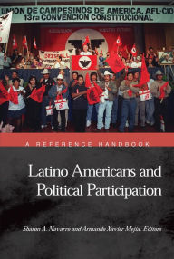 Title: Latino Americans and Political Participation: A Reference Handbook, Author: Sharon Ann Navarro