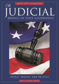 Title: The Judicial Branch of State Government: People, Process, and Politics, Author: Sean O. Hogan