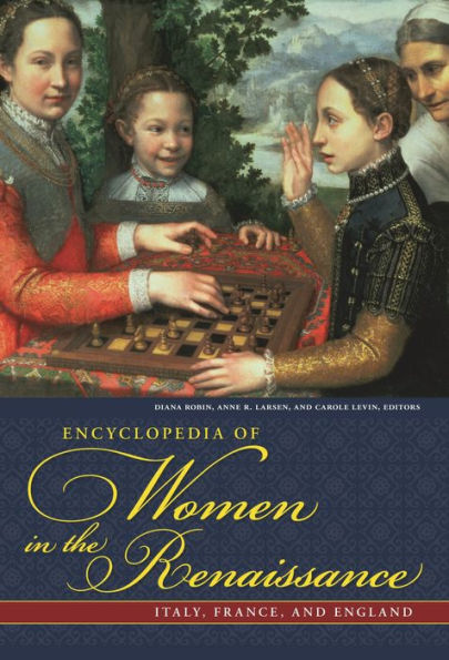 Encyclopedia of Women in the Renaissance: Italy, France, and England