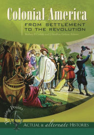 Title: Turning Points-Actual and Alternate Histories: Colonial America from Settlement to the Revolution, Author: Rodney P. Carlisle