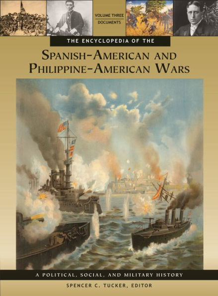 The Encyclopedia of the Spanish-American and Philippine-American Wars [3 volumes]: A Political, Social, and Military History