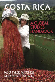 Title: Costa Rica: A Global Studies Handbook, Author: Meg Tyler Mitchell Ph.D.