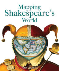 Title: Mapping Shakespeare's World, Author: Peter Whitfield