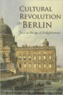 Cultural Revolution in Berlin: Jews in the Age of Enlightenment