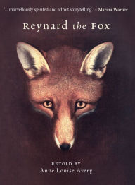 Title: Reynard the Fox, Author: Anne Louise Avery