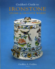 Title: Goddens Guide to Ironstone, Stone and Granite Ware, Author: Geoffrey A. Godden