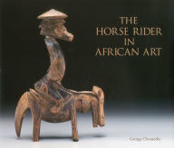Title: The Horse Rider in African Art, Author: George Chemeche