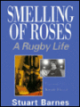 Smelling of Roses: A Rugby Life