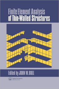 Title: Finite Element Analysis of Thin-Walled Structures / Edition 1, Author: Dr John W. Bull