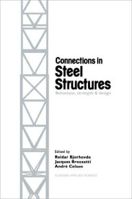 Title: Connections in Steel Structures: Behaviour, strength and design / Edition 1, Author: R. Bjorhovde