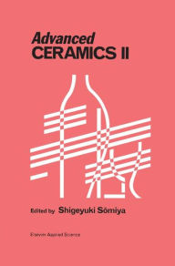 Title: Advanced Ceramics: Volume 3 / Edition 1, Author: S. Somiya