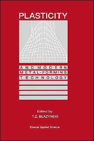 Title: Plasticity and Modern Metal-Forming Technology / Edition 1, Author: T.Z. Blazynski