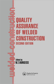 Title: Quality Assurance of Welded Construction / Edition 2, Author: N T Burgess