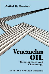 Title: Venezuelan Oil: Development and Chronology / Edition 1, Author: A.R. Martinez