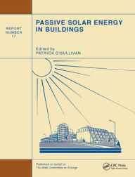 Title: Passive Solar Energy in Buildings: Watt Committee: report number 17 / Edition 1, Author: P. O'Sullivan