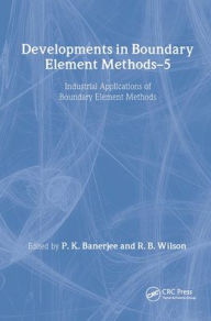 Title: Developments in Boundary Element Methods: Industrial applications / Edition 1, Author: P.K. Banerjee