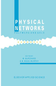 Title: Physical Networks: Polymers and gels / Edition 1, Author: W. Burchard