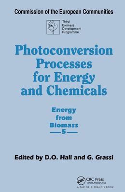 Photoconversion Processes for Energy and Chemicals: Energy from Biomass 5 / Edition 1