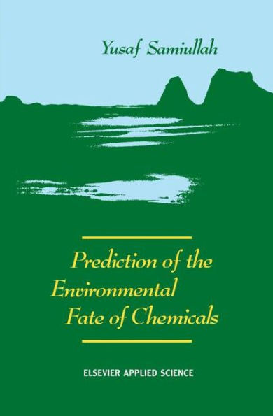 Prediction of the Environmental Fate of Chemicals / Edition 1